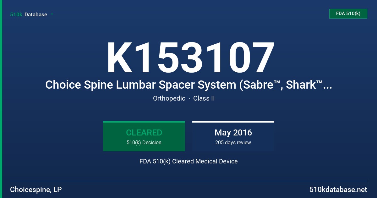 K153107 Choice Spine Lumbar Spacer System (Sabre™, Shark™, Hornet™, Harpoon™), Choice Spine VEO™ Lateral Access & Interbody Fusion System, Choice Spine Interbody Fusion System FDA 510(k) Cleared Medical Device