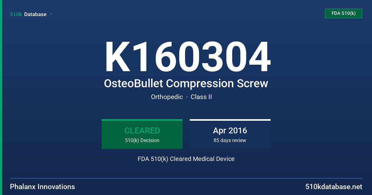 K160304 OsteoBullet Compression Screw FDA 510(k) Cleared Medical Device