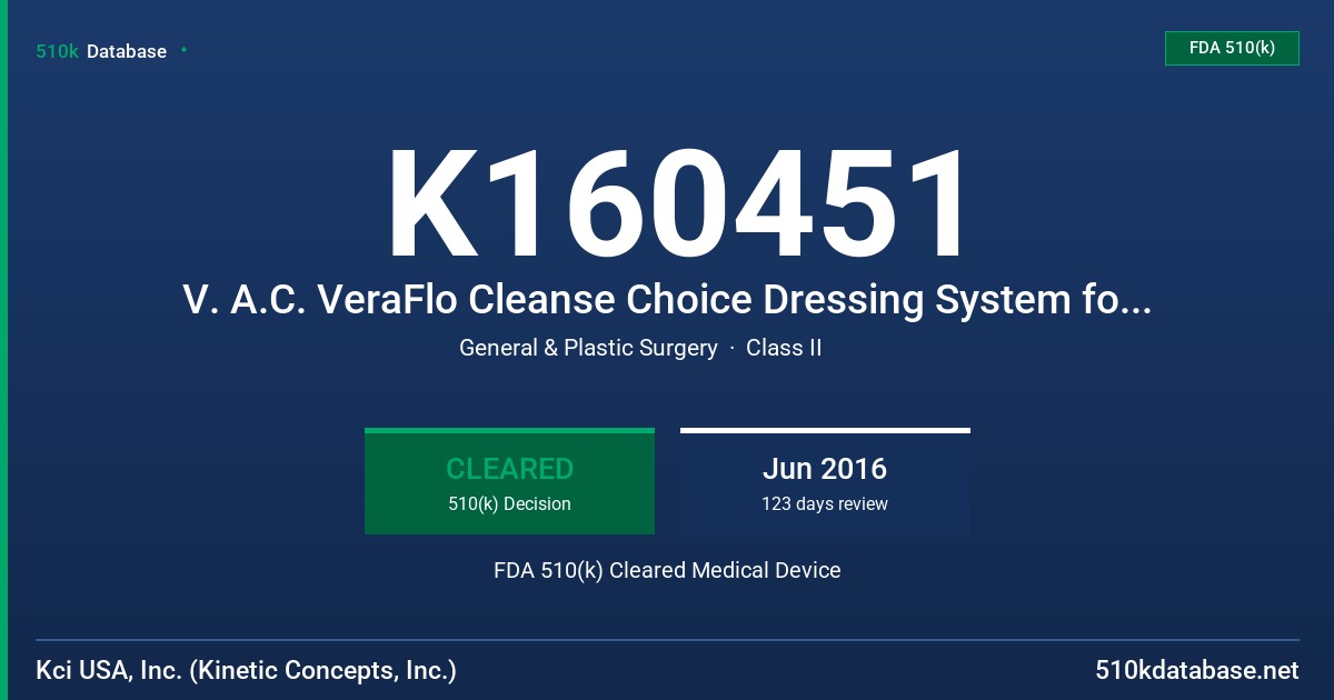 K160451 V. A.C. VeraFlo Cleanse Choice Dressing System for use with the V.A.C. Ulta ... FDA 510(k) Cleared Medical Device