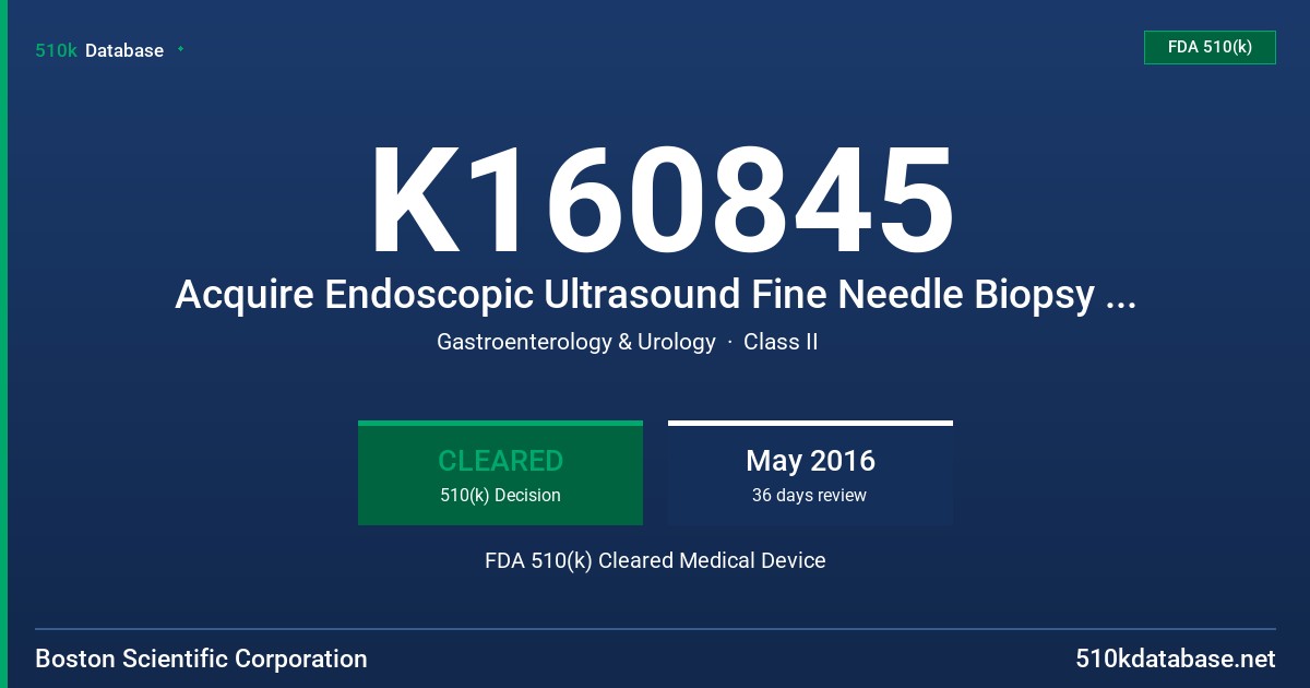 K160845 Acquire Endoscopic Ultrasound Fine Needle Biopsy (FNB) Device FDA 510(k) Cleared Medical Device