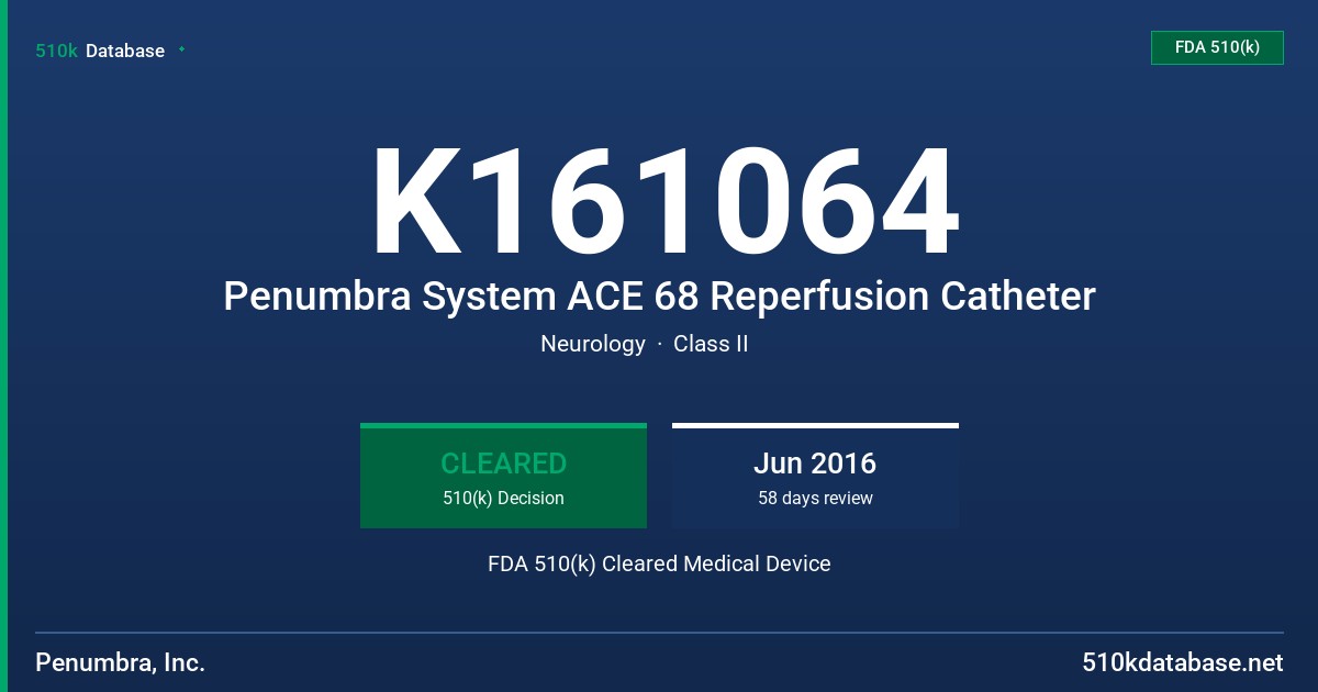 K161064 Penumbra System ACE 68 Reperfusion Catheter FDA 510(k) Cleared Medical Device