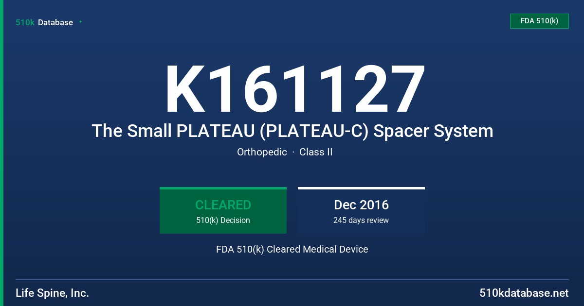 K161127 The Small PLATEAU (PLATEAU-C) Spacer System FDA 510(k) Cleared Medical Device