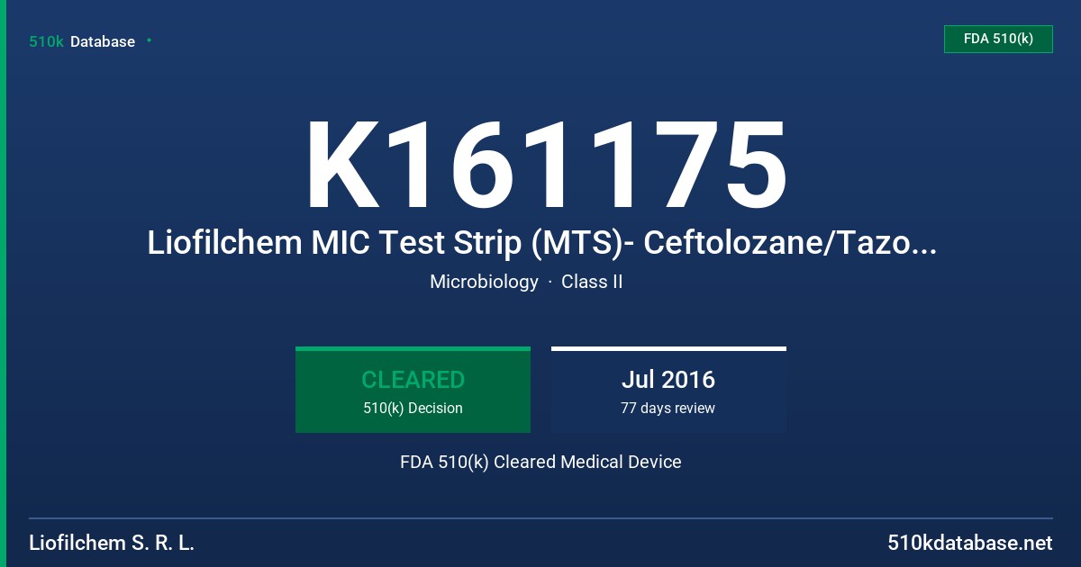 K161175 Liofilchem MIC Test Strip (MTS)- Ceftolozane/Tazobactam 0.016/4 - 256/4 mcg/mL FDA 510(k) Cleared Medical Device