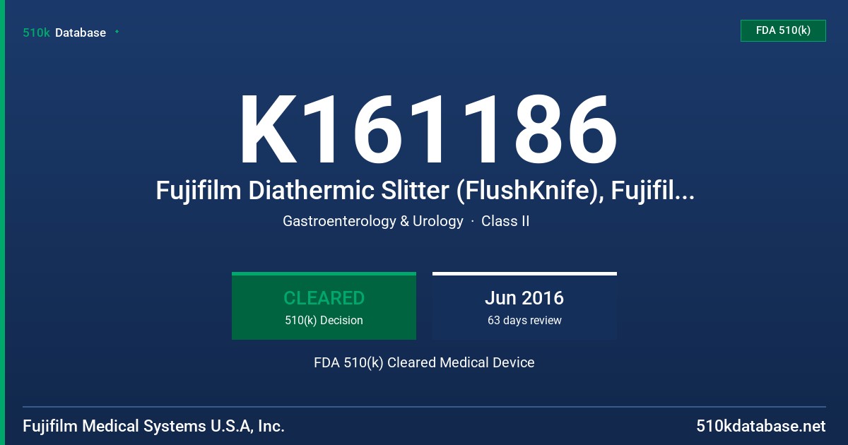 K161186 Fujifilm Diathermic Slitter (FlushKnife), Fujifilm Diathermic Slitter (ClutchCutter) FDA 510(k) Cleared Medical Device