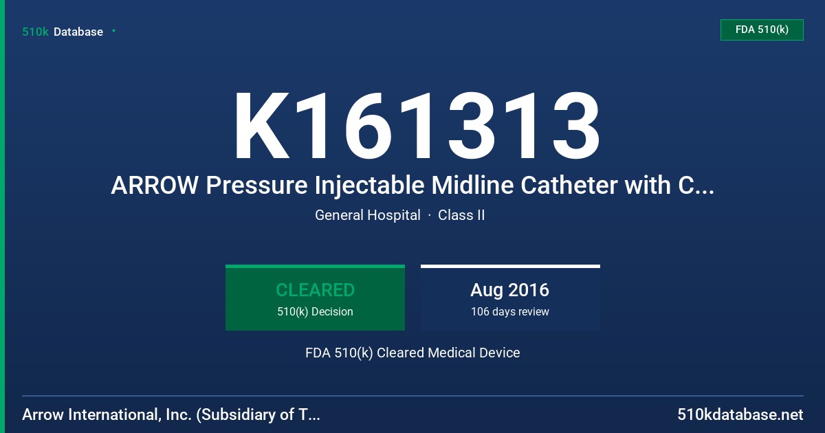 K161313 ARROW Pressure Injectable Midline Catheter with Chlorag+ard Antimicrobial and Antithrombogenic Technology FDA 510(k) Cleared Medical Device