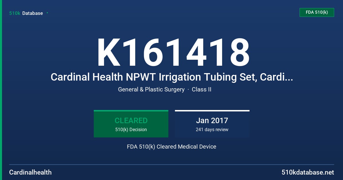 K161418 Cardinal Health NPWT Irrigation Tubing Set, Cardinal Health NPWT Irrigation Delivery Set FDA 510(k) Cleared Medical Device