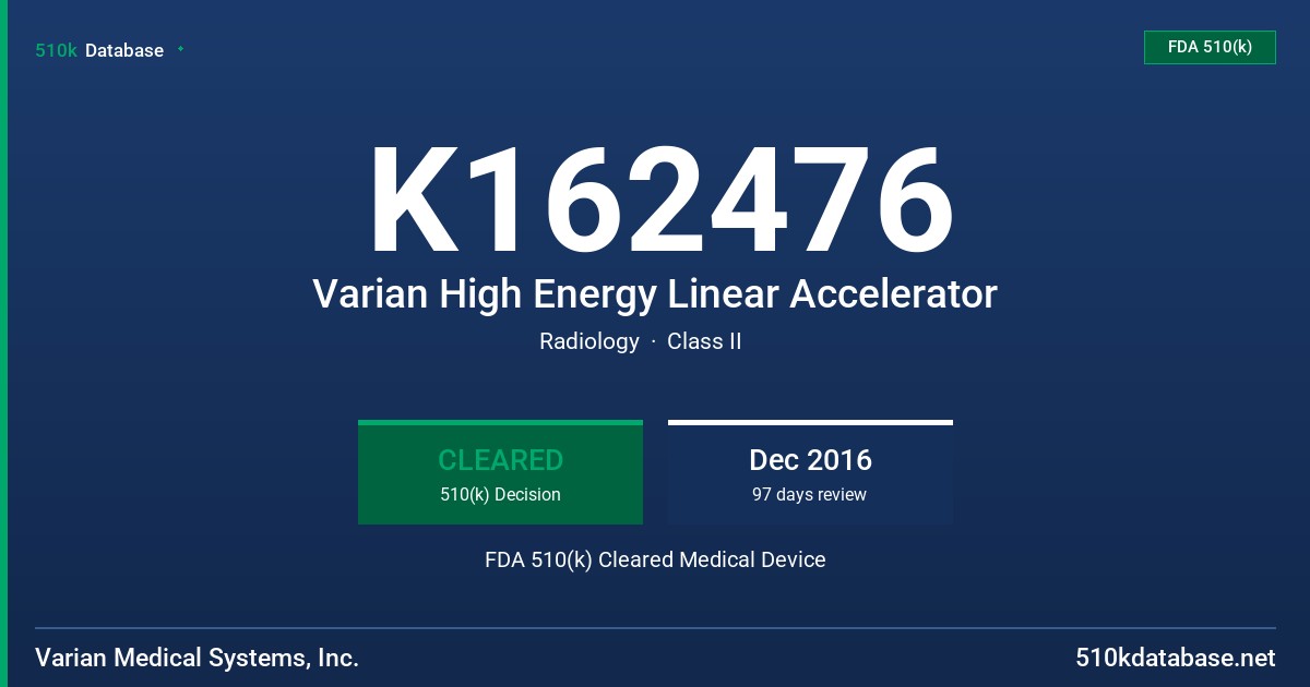 K162476 Varian High Energy Linear Accelerator FDA 510(k) Cleared Medical Device