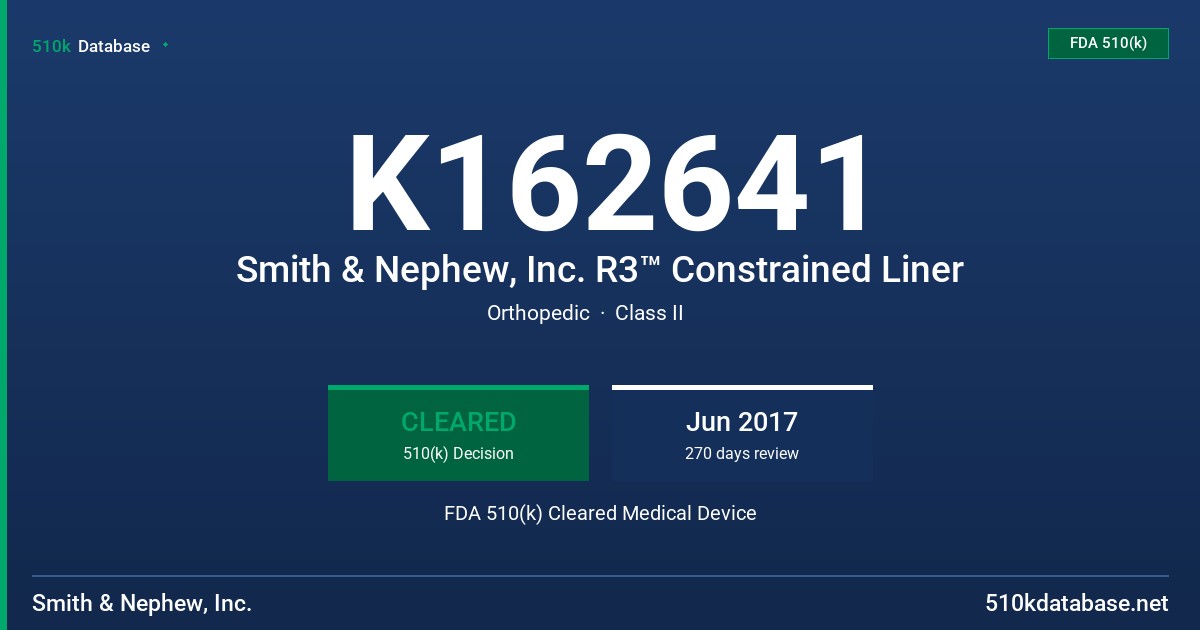 K162641 Smith & Nephew, Inc. R3™ Constrained Liner FDA 510(k) Cleared Medical Device