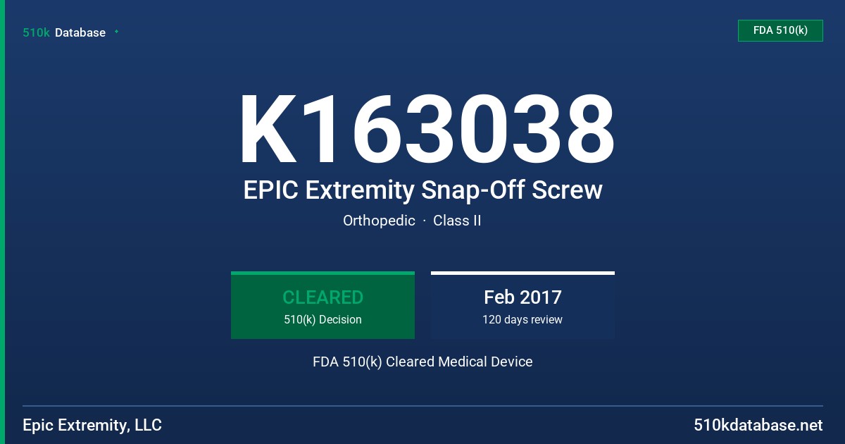 K163038 EPIC Extremity Snap-Off Screw FDA 510(k) Cleared Medical Device