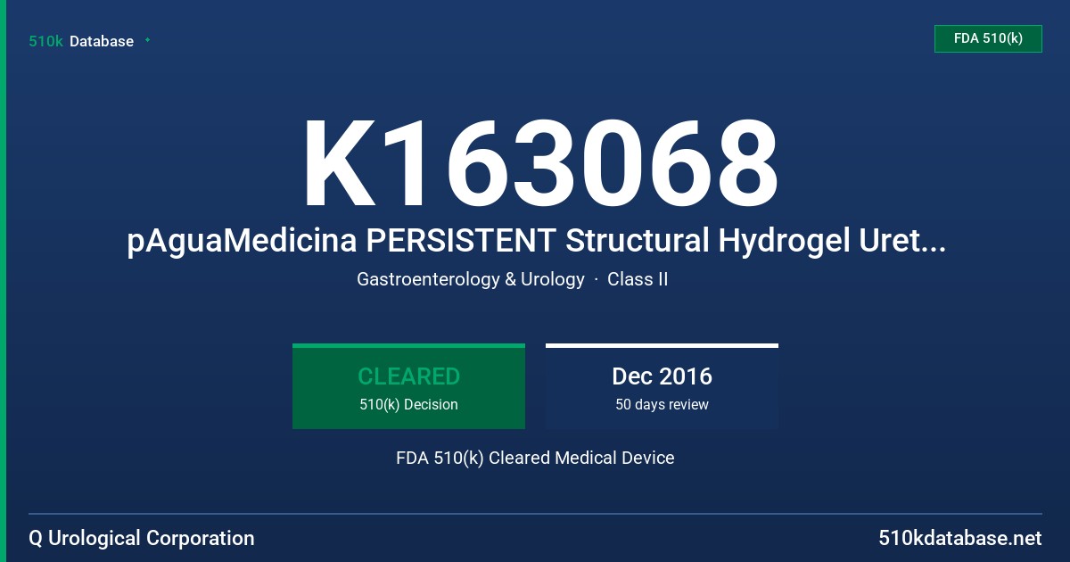 K163068 pAguaMedicina PERSISTENT Structural Hydrogel Ureteral Stent FDA 510(k) Cleared Medical Device