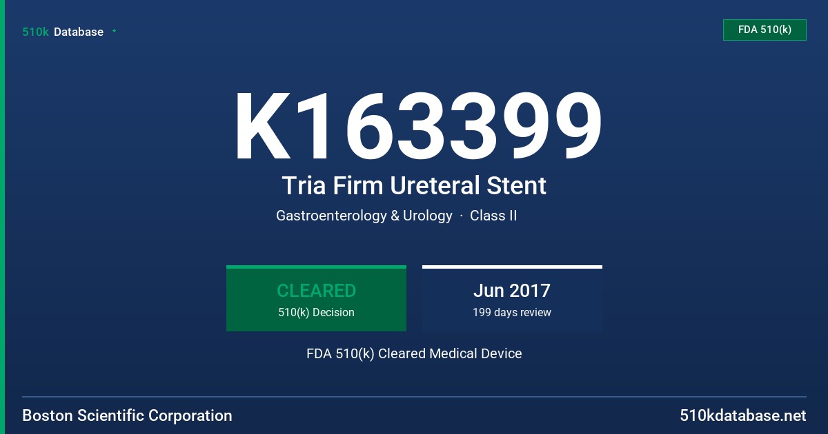 K163399 Tria Firm Ureteral Stent FDA 510(k) Cleared Medical Device