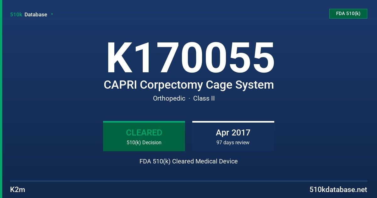 K170055 CAPRI Corpectomy Cage System FDA 510(k) Cleared Medical Device