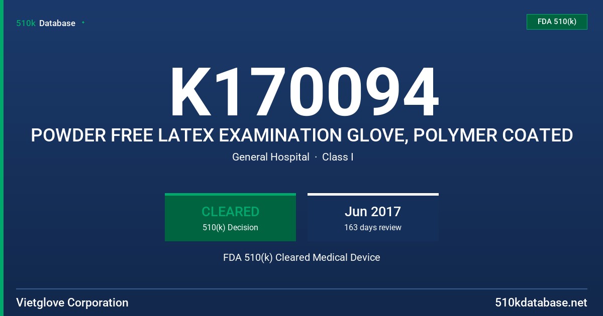 K170094 POWDER FREE LATEX EXAMINATION GLOVE, POLYMER COATED FDA 510(k) Cleared Medical Device