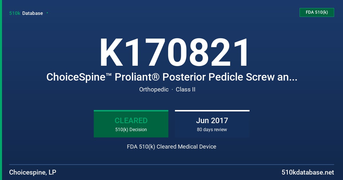 K170821 ChoiceSpine™ Proliant® Posterior Pedicle Screw and Hook Fixation System FDA 510(k) Cleared Medical Device