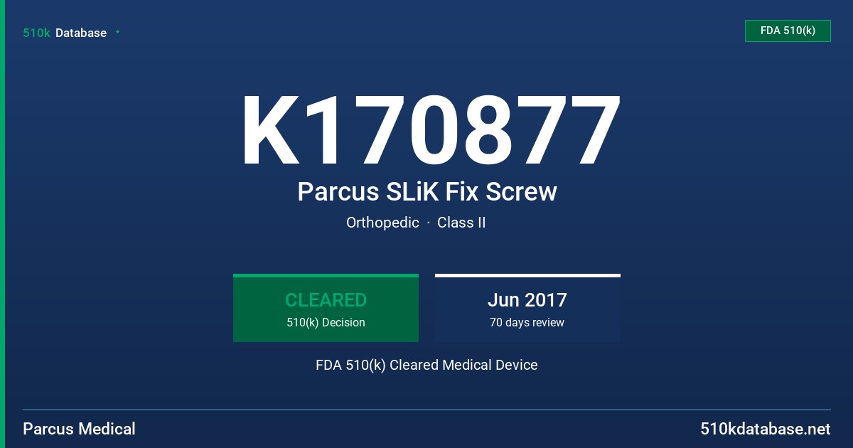 K170877 Parcus SLiK Fix Screw FDA 510(k) Cleared Medical Device