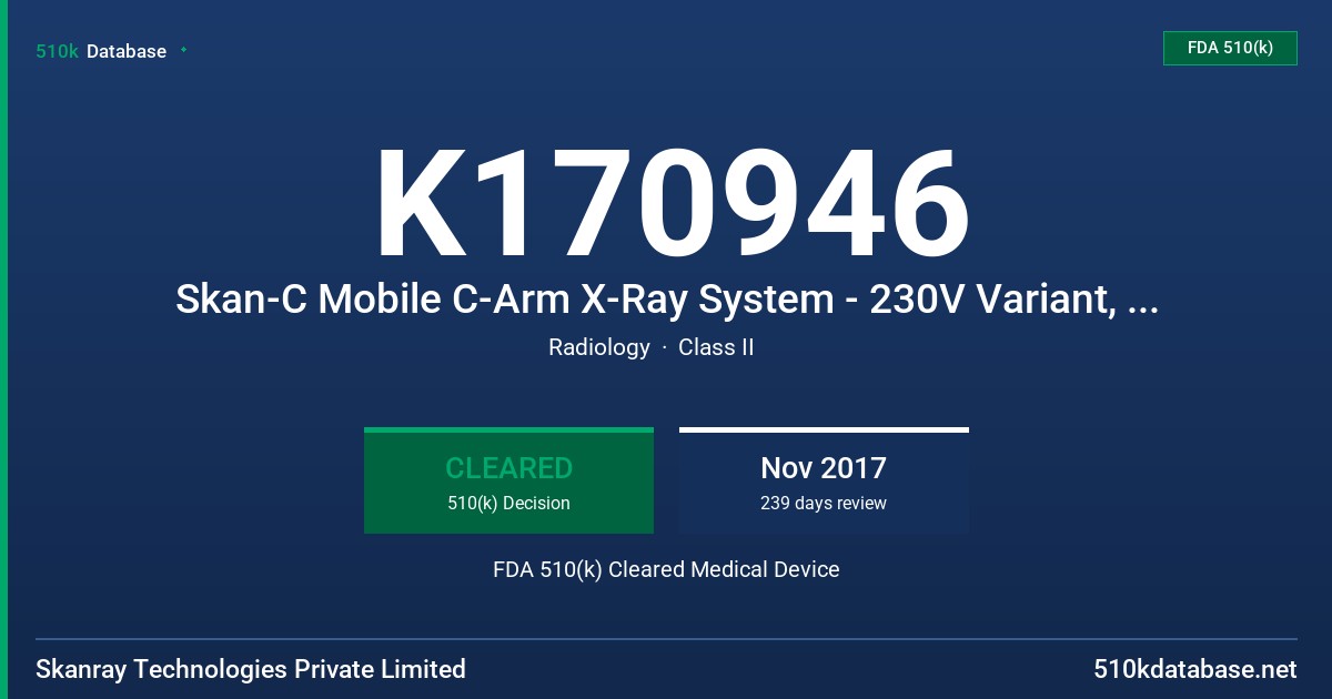 K170946 Skan-C Mobile C-Arm X-Ray System - 230V Variant, Skan-C Mobile C-Arm X-Ray System - 110V Variant FDA 510(k) Cleared Medical Device