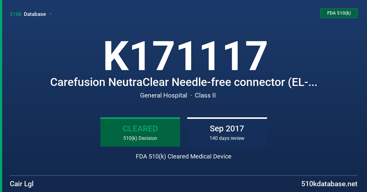 K171117 Carefusion NeutraClear Needle-free connector (EL-NC1000) FDA 510(k) Cleared Medical Device