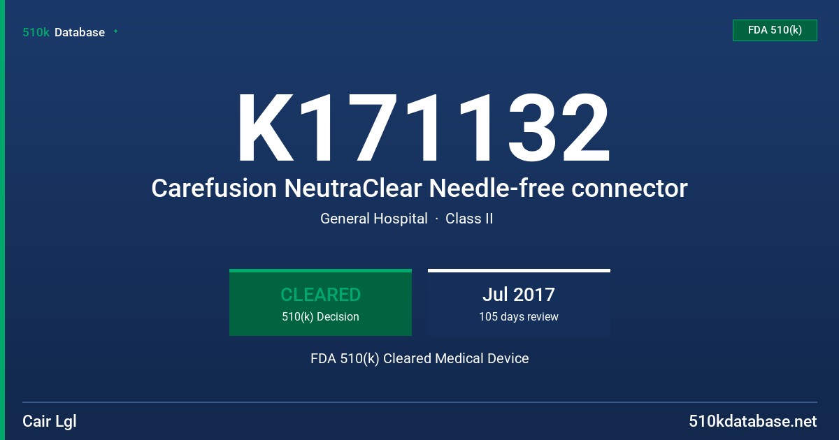 K171132 Carefusion NeutraClear Needle-free connector FDA 510(k) Cleared Medical Device