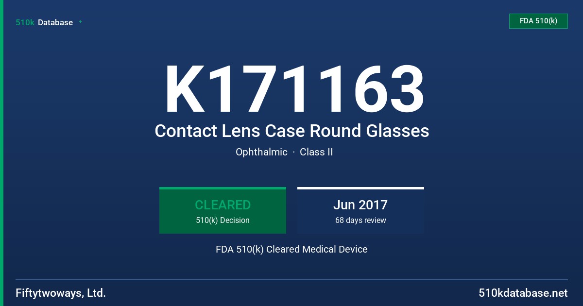 K171163 Contact Lens Case Round Glasses FDA 510(k) Cleared Medical Device