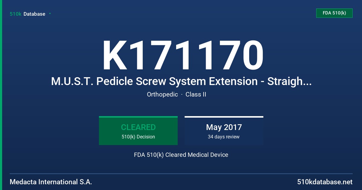 K171170 M.U.S.T. Pedicle Screw System Extension - Straight Connectors and Additional Screws FDA 510(k) Cleared Medical Device