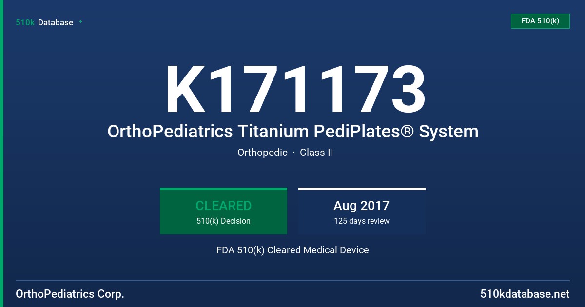K171173 OrthoPediatrics Titanium PediPlates® System FDA 510(k) Cleared Medical Device