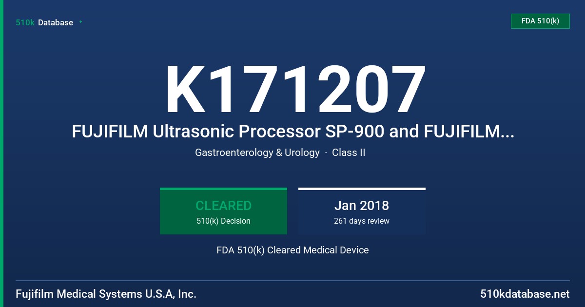 K171207 FUJIFILM Ultrasonic Processor SP-900 and FUJIFILM Ultrasonic Probe PB2020-M FDA 510(k) Cleared Medical Device