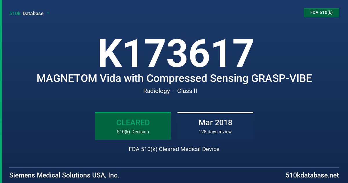 K173617 MAGNETOM Vida with Compressed Sensing GRASP-VIBE FDA 510(k) Cleared Medical Device