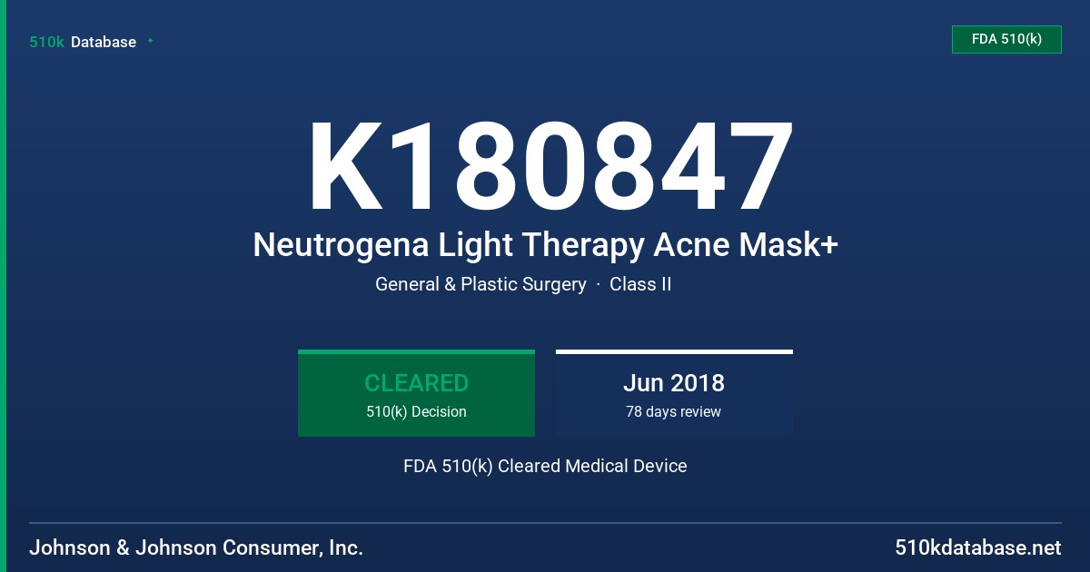 K180847 Neutrogena Light Therapy Acne Mask+ FDA 510(k) Cleared Medical Device