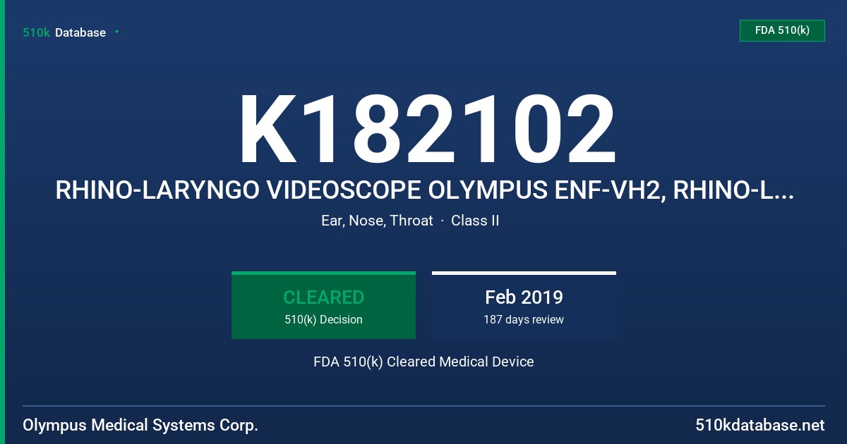 K182102 RHINO-LARYNGO VIDEOSCOPE OLYMPUS ENF-VH2, RHINO-LARYNGO VIDEOSCOPE OLYMPUS ENF-V4 FDA 510(k) Cleared Medical Device