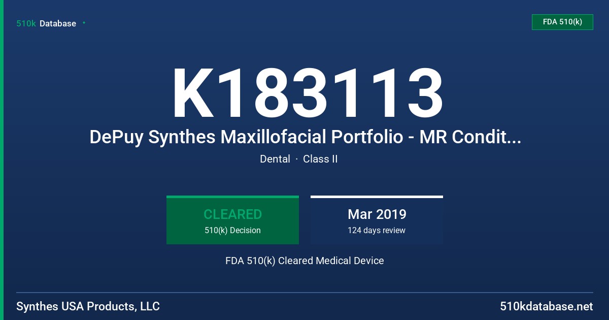 K183113 DePuy Synthes Maxillofacial Portfolio - MR Conditional FDA 510(k) Cleared Medical Device
