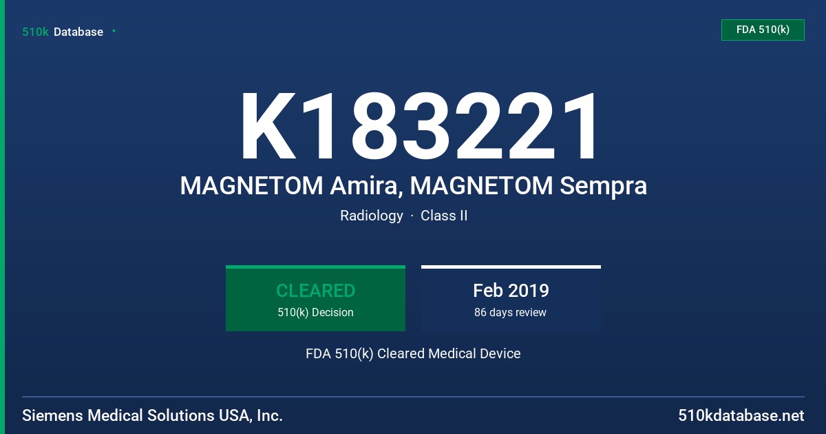 K183221 MAGNETOM Amira, MAGNETOM Sempra FDA 510(k) Cleared Medical Device
