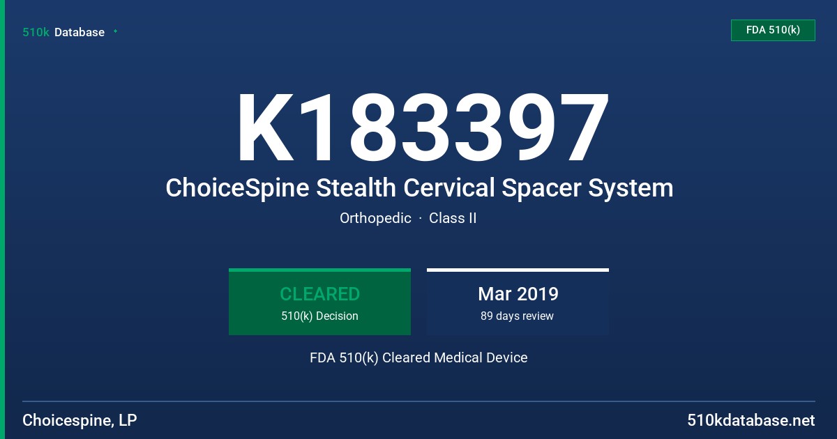 K183397 ChoiceSpine Stealth Cervical Spacer System FDA 510(k) Cleared Medical Device