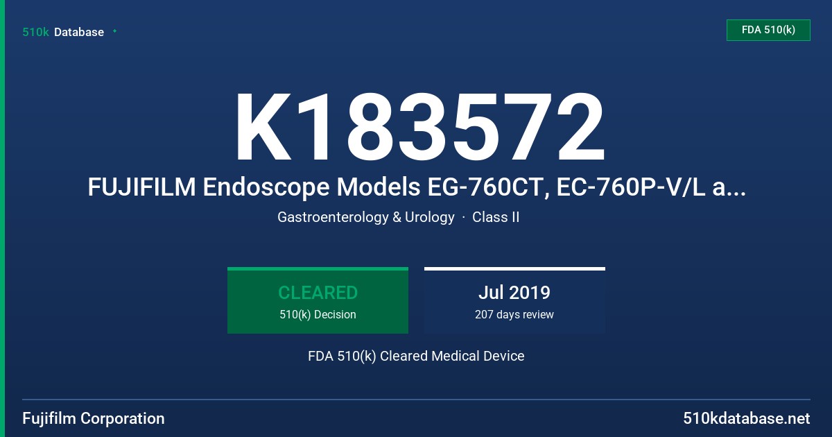 K183572 FUJIFILM Endoscope Models EG-760CT, EC-760P-V/L and EC-740T/L FDA 510(k) Cleared Medical Device