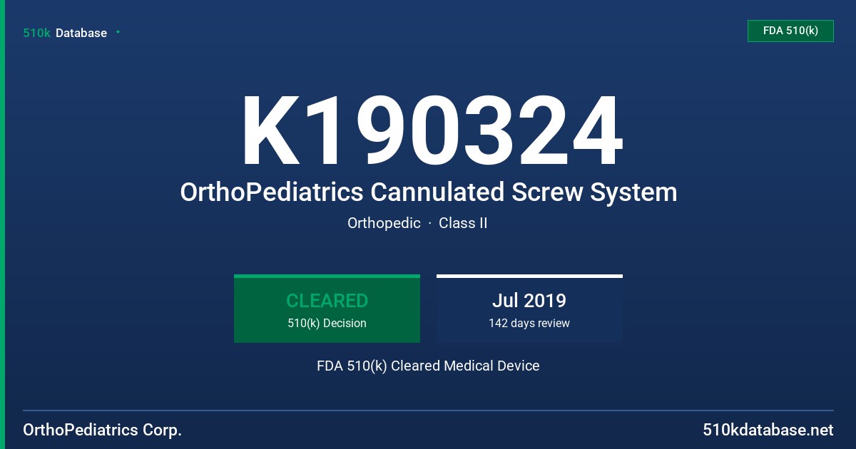 K190324 OrthoPediatrics Cannulated Screw System FDA 510(k) Cleared Medical Device