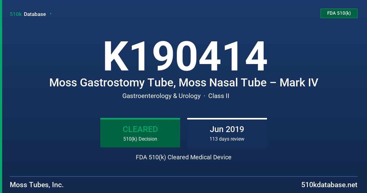 K190414 Moss Gastrostomy Tube, Moss Nasal Tube – Mark IV FDA 510(k) Cleared Medical Device