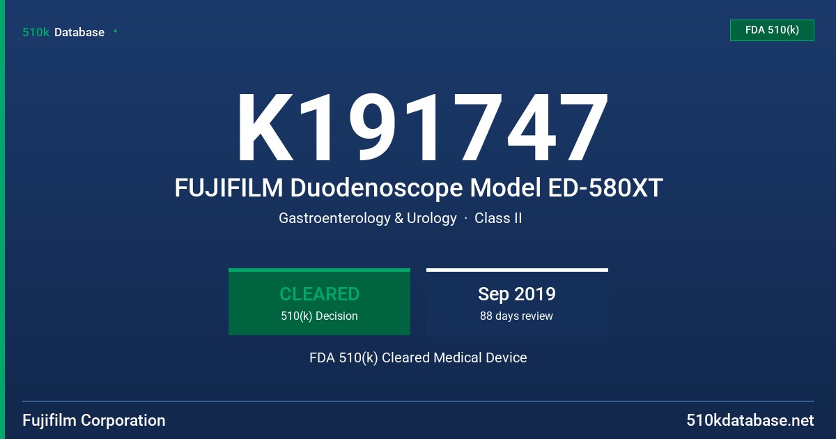 K191747 FUJIFILM Duodenoscope Model ED-580XT FDA 510(k) Cleared Medical Device