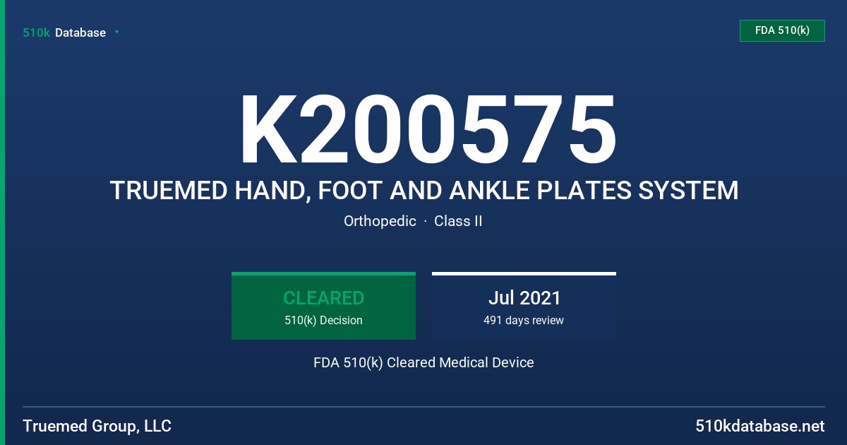K200575 TRUEMED HAND, FOOT AND ANKLE PLATES SYSTEM FDA 510(k) Cleared Medical Device