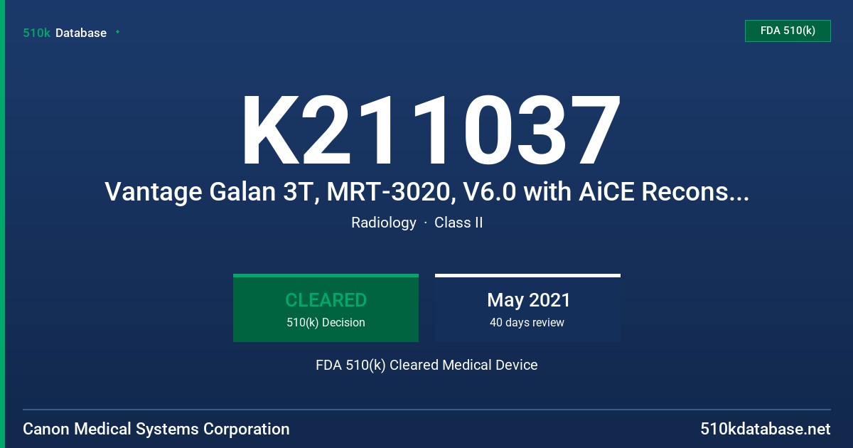 K211037 Vantage Galan 3T, MRT-3020, V6.0 with AiCE Reconstruction Processing Unit for MR FDA 510(k) Cleared Medical Device