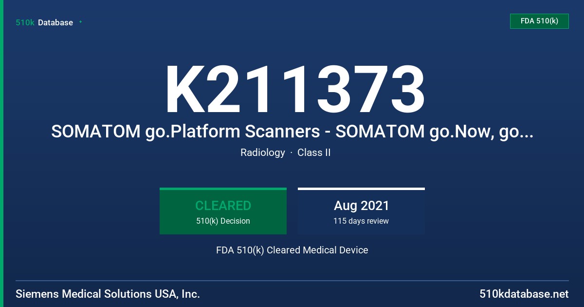 K211373 SOMATOM go.Platform Scanners - SOMATOM go.Now, go.Up, go.All, go.Top, SOMATOM X. Platform Scanners - SOMATOM X.cite and SOMATOM X.ceed, Scan&GO Software FDA 510(k) Cleared Medical Device