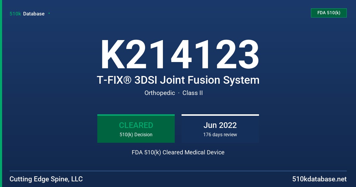 K214123 T-FIX® 3DSI Joint Fusion System FDA 510(k) Cleared Medical Device