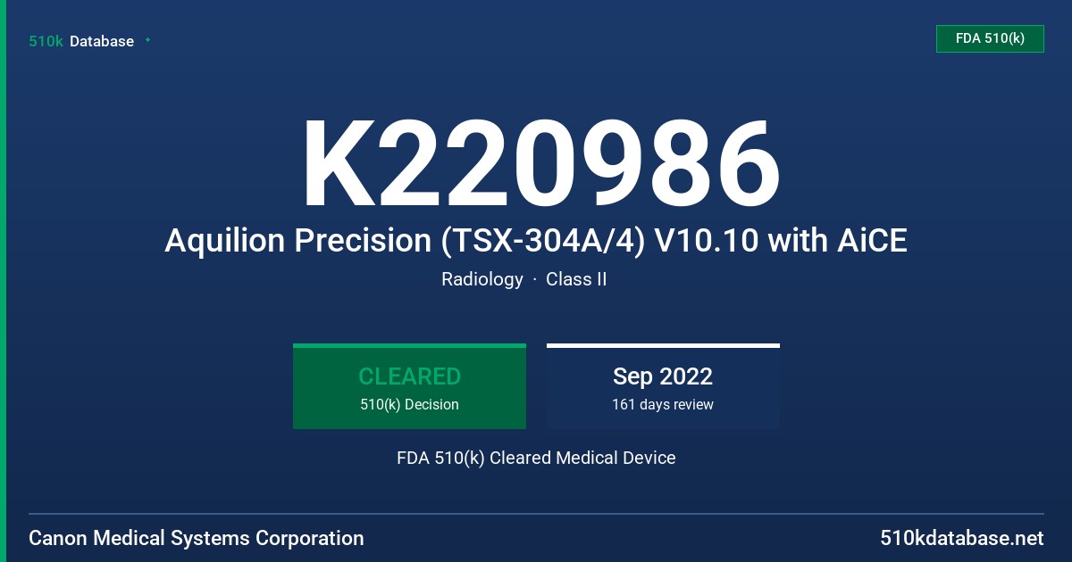 K220986 Aquilion Precision (TSX-304A/4) V10.10 with AiCE FDA 510(k) Cleared Medical Device