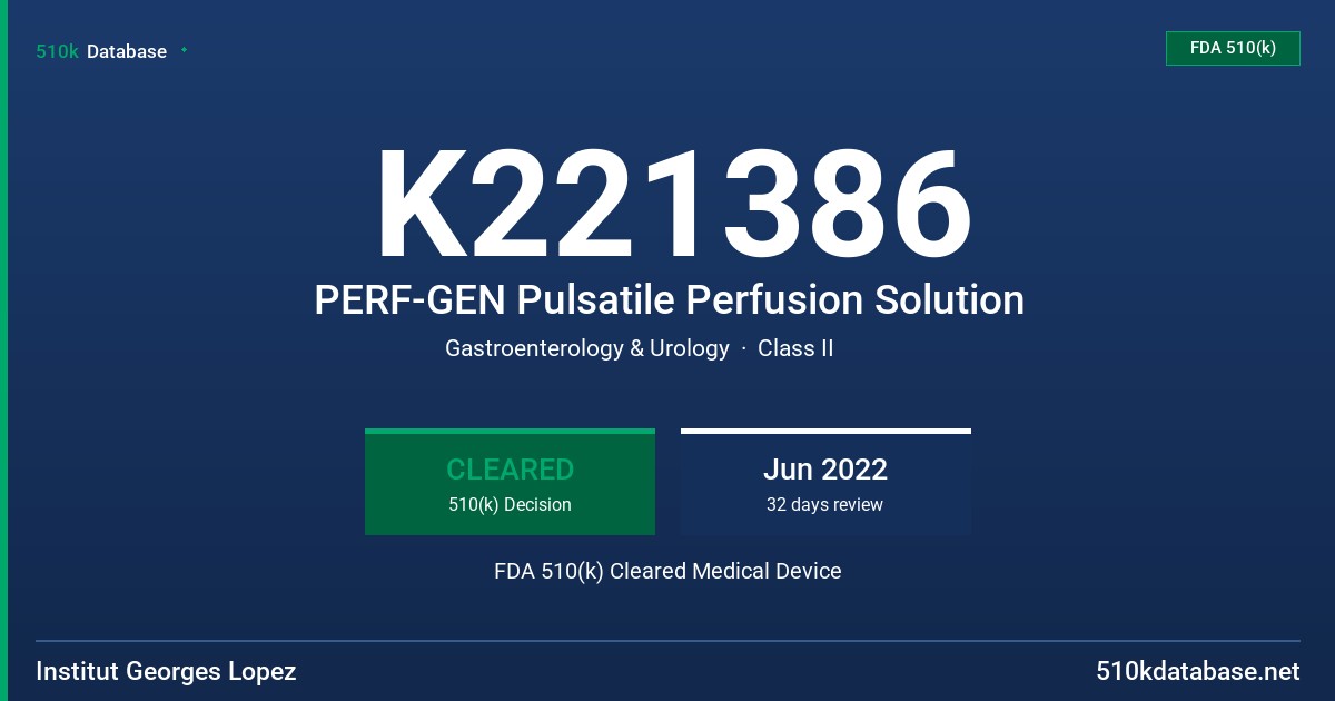 K221386 PERF-GEN Pulsatile Perfusion Solution FDA 510(k) Cleared Medical Device