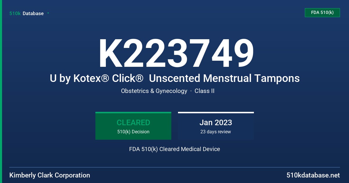 K223749 U by Kotex® Click®  Unscented Menstrual Tampons FDA 510(k) Cleared Medical Device