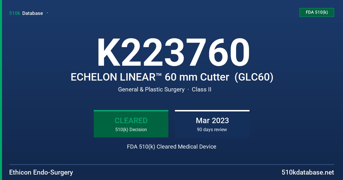 K223760 ECHELON LINEAR™ 60 mm Cutter  (GLC60) FDA 510(k) Cleared Medical Device