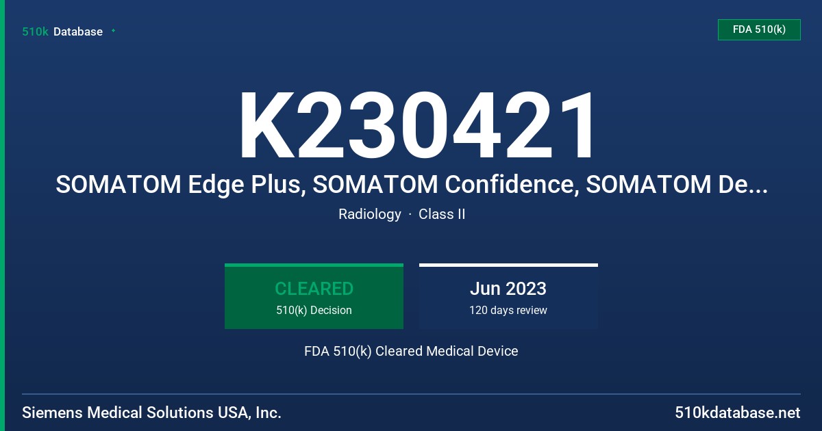 K230421 SOMATOM Edge Plus, SOMATOM Confidence, SOMATOM Definition Edge, SOMATOM Definition AS/AS+, SOMATOM Definition AS Open, SOMATOM Drive, SOMATOM Force, SOMATOM Definition Flash FDA 510(k) Cleared Medical Device
