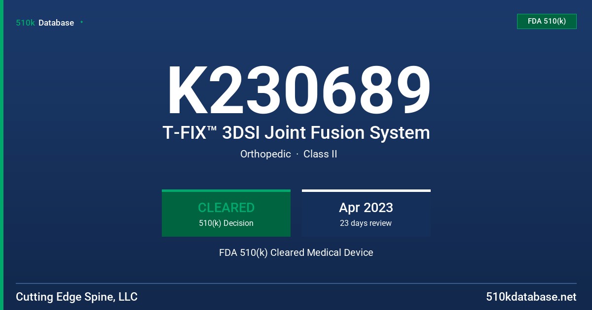 K230689 T-FIX™ 3DSI Joint Fusion System FDA 510(k) Cleared Medical Device