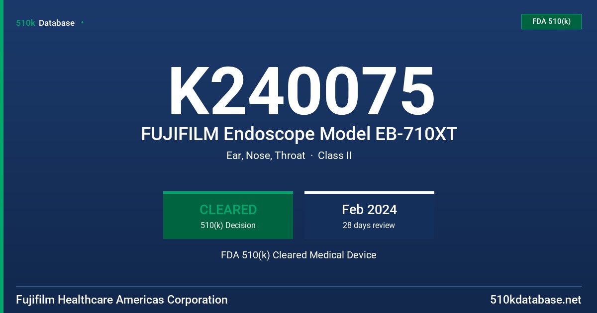 K240075 FUJIFILM Endoscope Model EB-710XT FDA 510(k) Cleared Medical Device