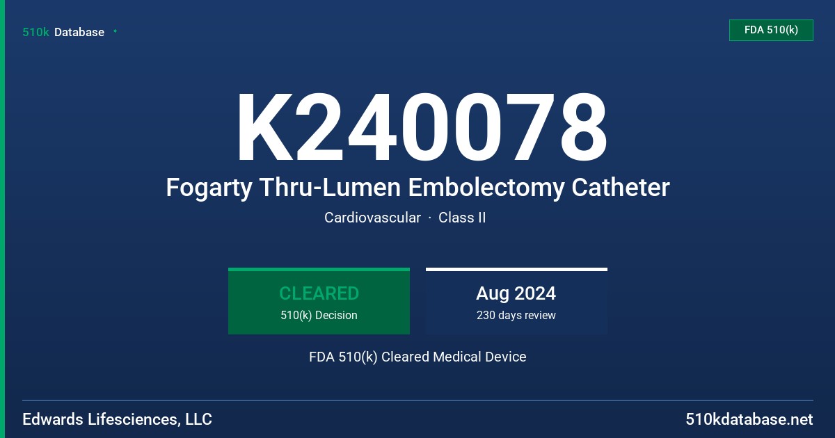 K240078 Fogarty Thru-Lumen Embolectomy Catheter FDA 510(k) Cleared Medical Device