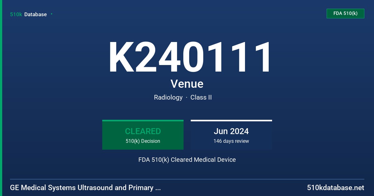 K240111 Venue FDA 510(k) Cleared Medical Device