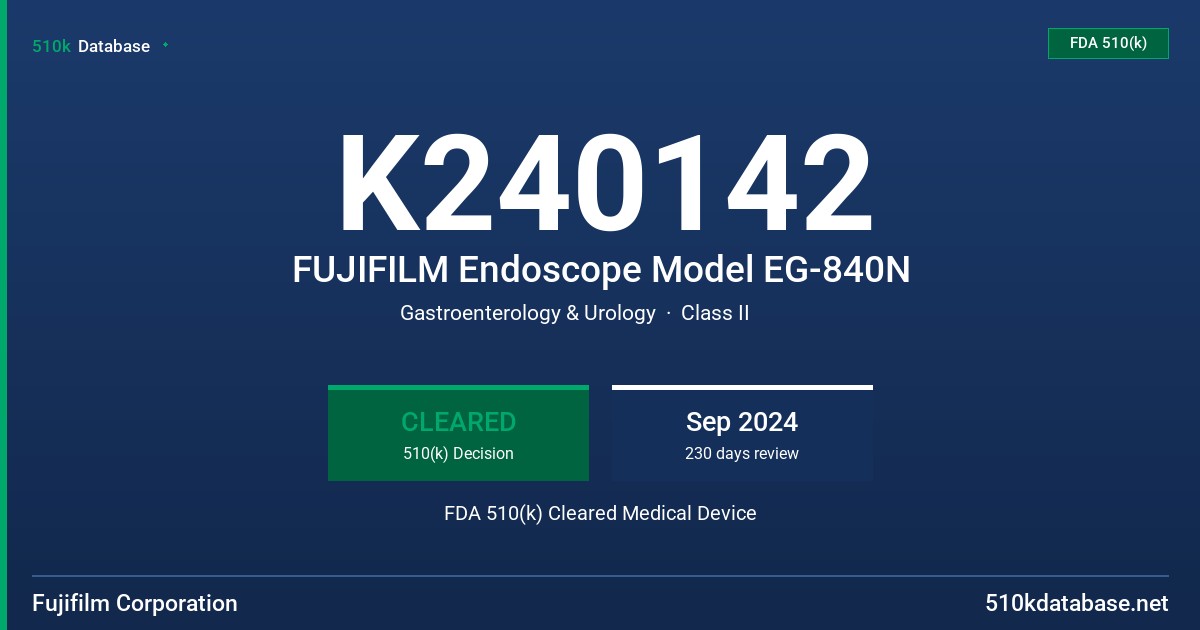 K240142 FUJIFILM Endoscope Model EG-840N FDA 510(k) Cleared Medical Device